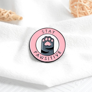 Stay positive Enamel Pin Custom Cat Kitten Paws Brooches Badge Bag Shirt Lapel Pin Buckle Cartoon Animal Jewelry Gift Friends (5)