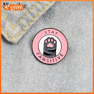 Stay positive Enamel Pin Custom Cat Kitten Paws Brooches Badge Bag Shirt Lapel Pin Buckle Cartoon Animal Jewelry Gift Friends